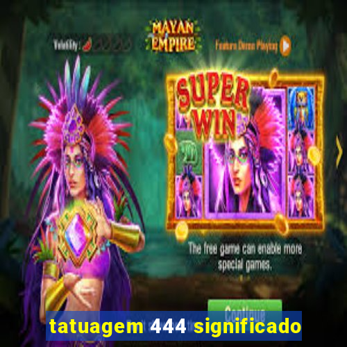 tatuagem 444 significado